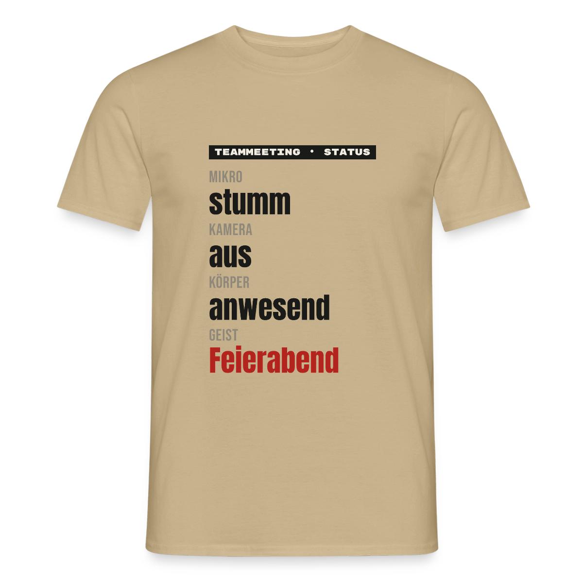 "Mikro stumm, Kamera aus, Körper anwesend, Geist Feierabend" Motiv-T-Shirt für Männer, Farbe Sandbeige