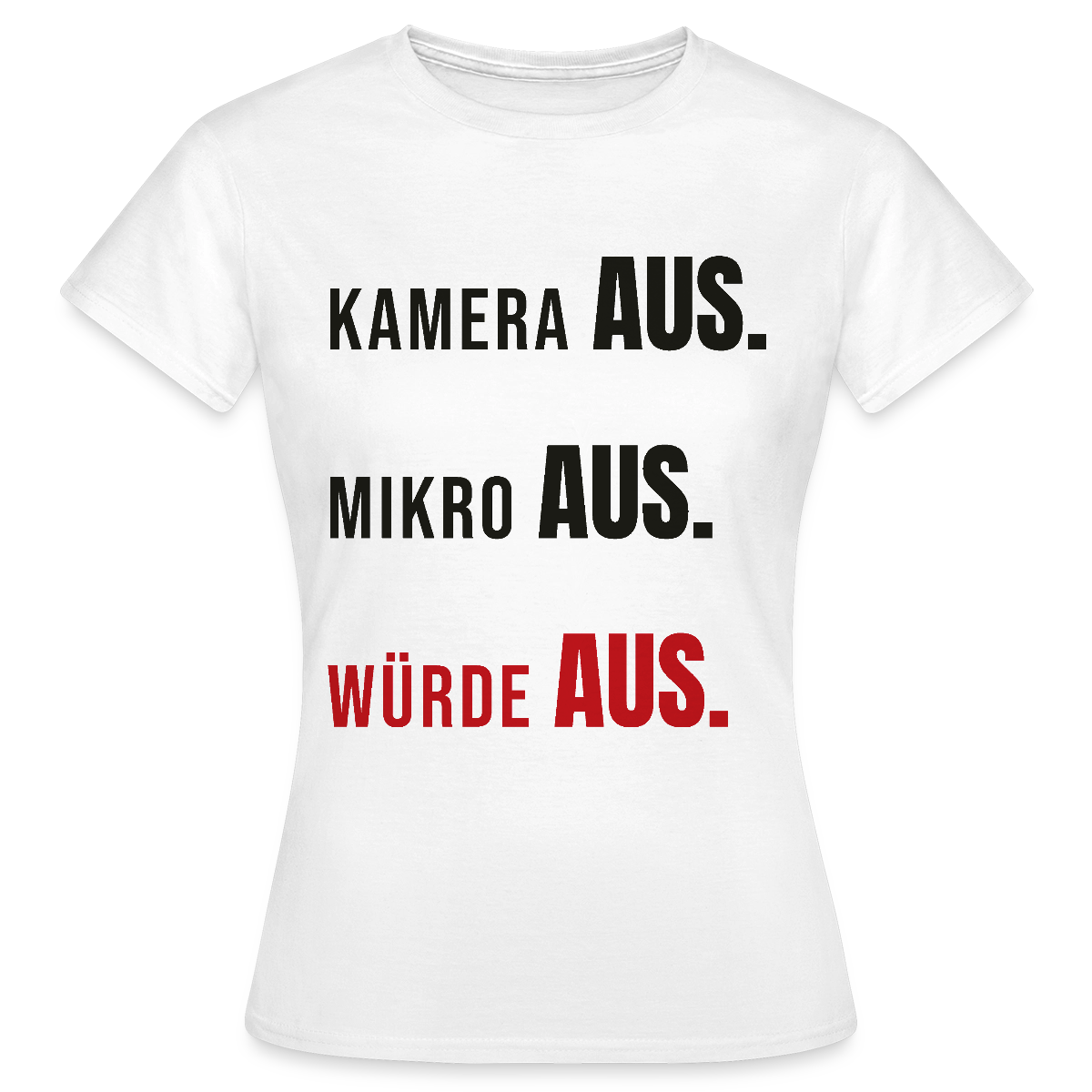 Kamera aus, Würde aus Motiv-T-Shirt für Frauen, Farbe Weiß