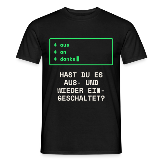 Hast du es aus- und wieder eingeschaltet? Motiv-T-Shirt für Männer, Farbe Schwarz