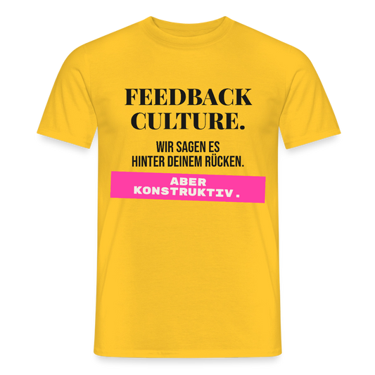 Feedback Culture. Wir sagen es hinter deinem Rücken. Aber konstruktiv. Motiv-T-Shirt für Männer, Farbe Gelb