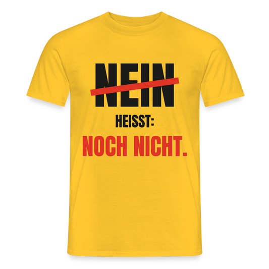 Nein heißt: noch nicht. Motiv-T-Shirt für Männer, Farbe Gelb