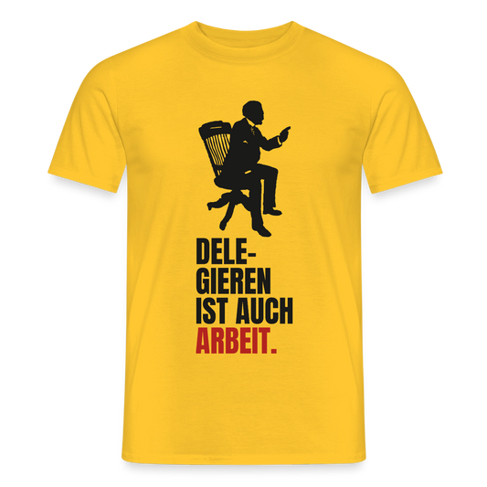 Delegieren ist auch Arbeit. Motiv-T-Shirt für Männer, Farbe Gelb