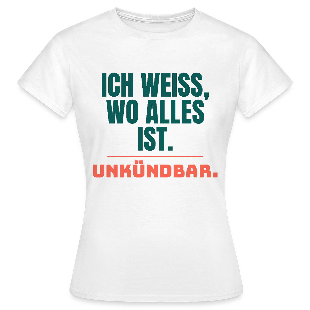 Ich weiß, wo alles ist. Unkündbar. Motiv-T-Shirt für Frauen, Farbe Weiß