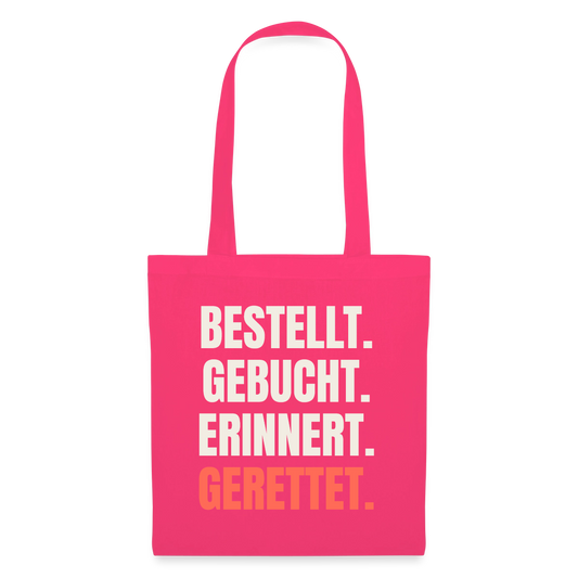 Bestellt. Gebucht. Erinnert. Gerettet. Stoffbeutel, Farbe Azalea