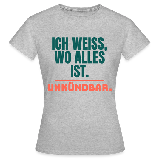 Ich weiß, wo alles ist. Unkündbar. Motiv-T-Shirt für Frauen, Farbe Grau meliert