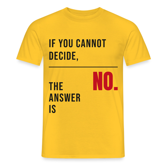 If you cannot decide, the answer is no. Motiv-T-Shirt für Männer, Farbe Gelb