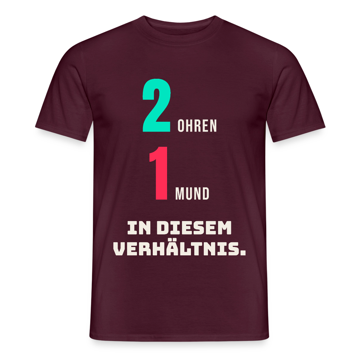 2 Ohren. 1 Mund. In diesem Verhältnis. Motiv-T-Shirt für Männer, Farbe Ziegelrot
