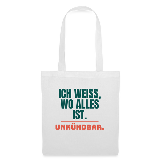 Ich weiß, wo alles ist. Unkündbar. Stoffbeutel, Farbe Weiß