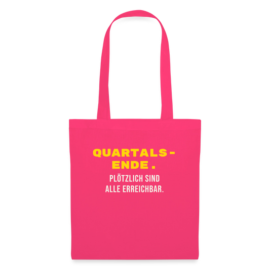 Quartalsende. Plötzlich sind alle erreichbar. Stoffbeutel, Farbe Azalea