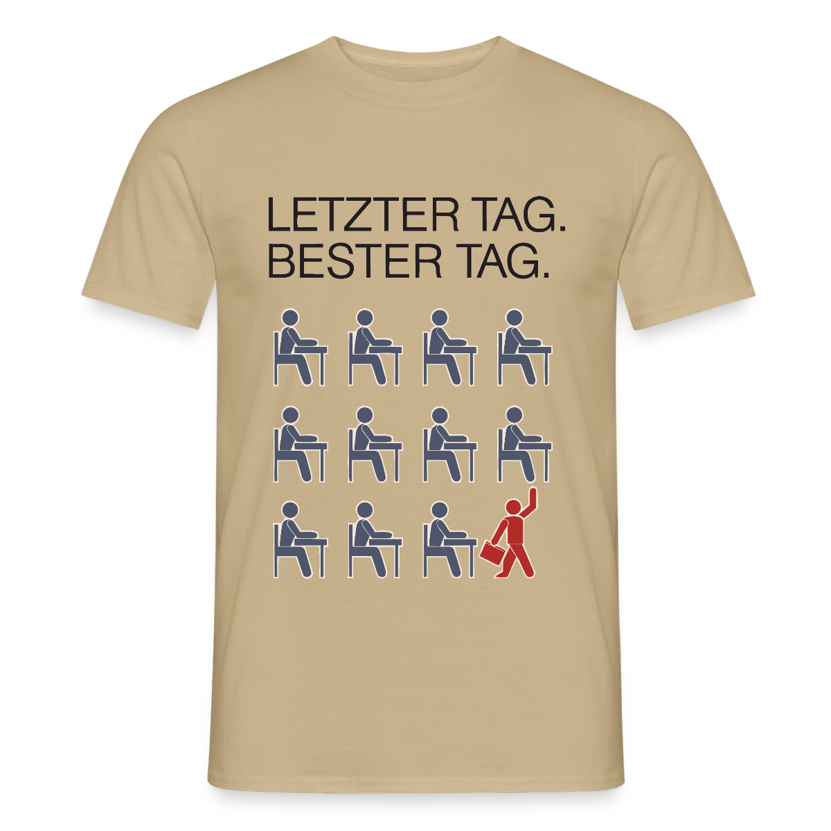 Letzter Tag. Bester Tag. Motiv-T-Shirt für Männer, Farbe Sandbeige