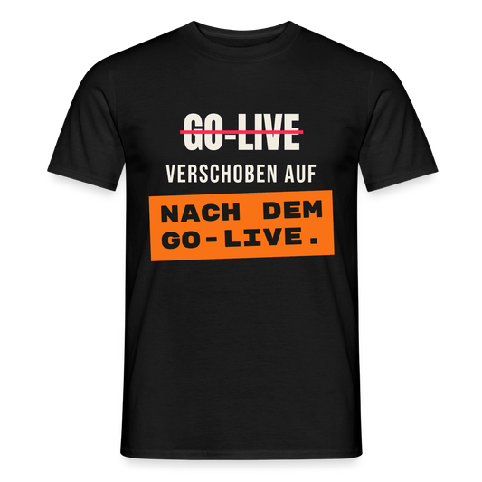 Go-Live verschoben auf nach dem Go-Live. Motiv-T-Shirt für Männer, Farbe Schwarz