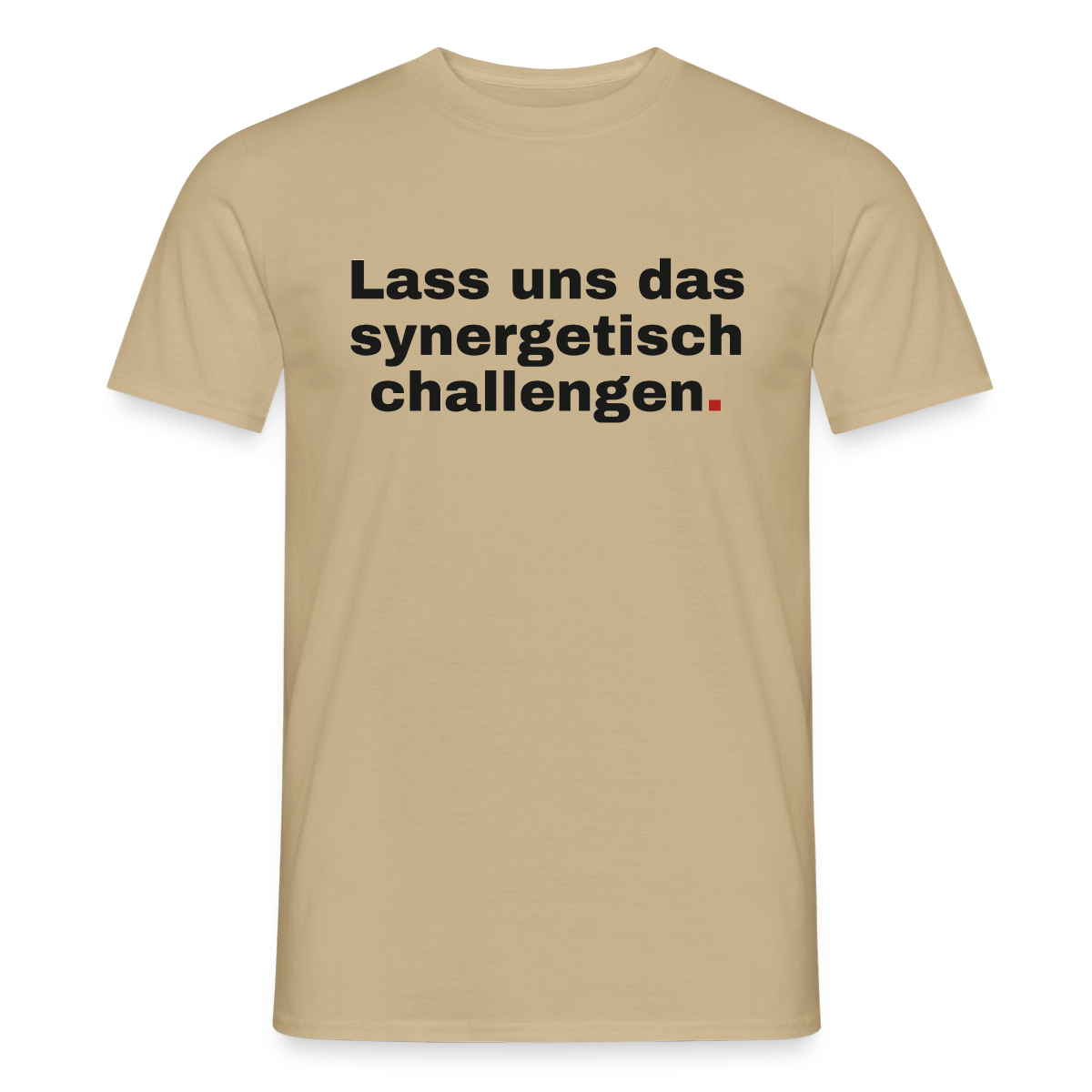 "Lass uns das synergetisch challengen." Motiv-T-Shirt für Männer, Farbe Sandbeige