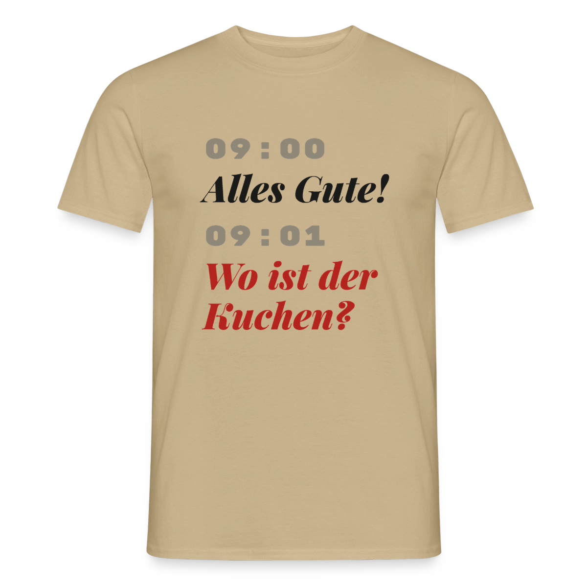 "09:00 Alles Gute! 09:01 Wo ist der Kuchen?" Motiv-T-Shirt für Männer, Farbe Sandbeige