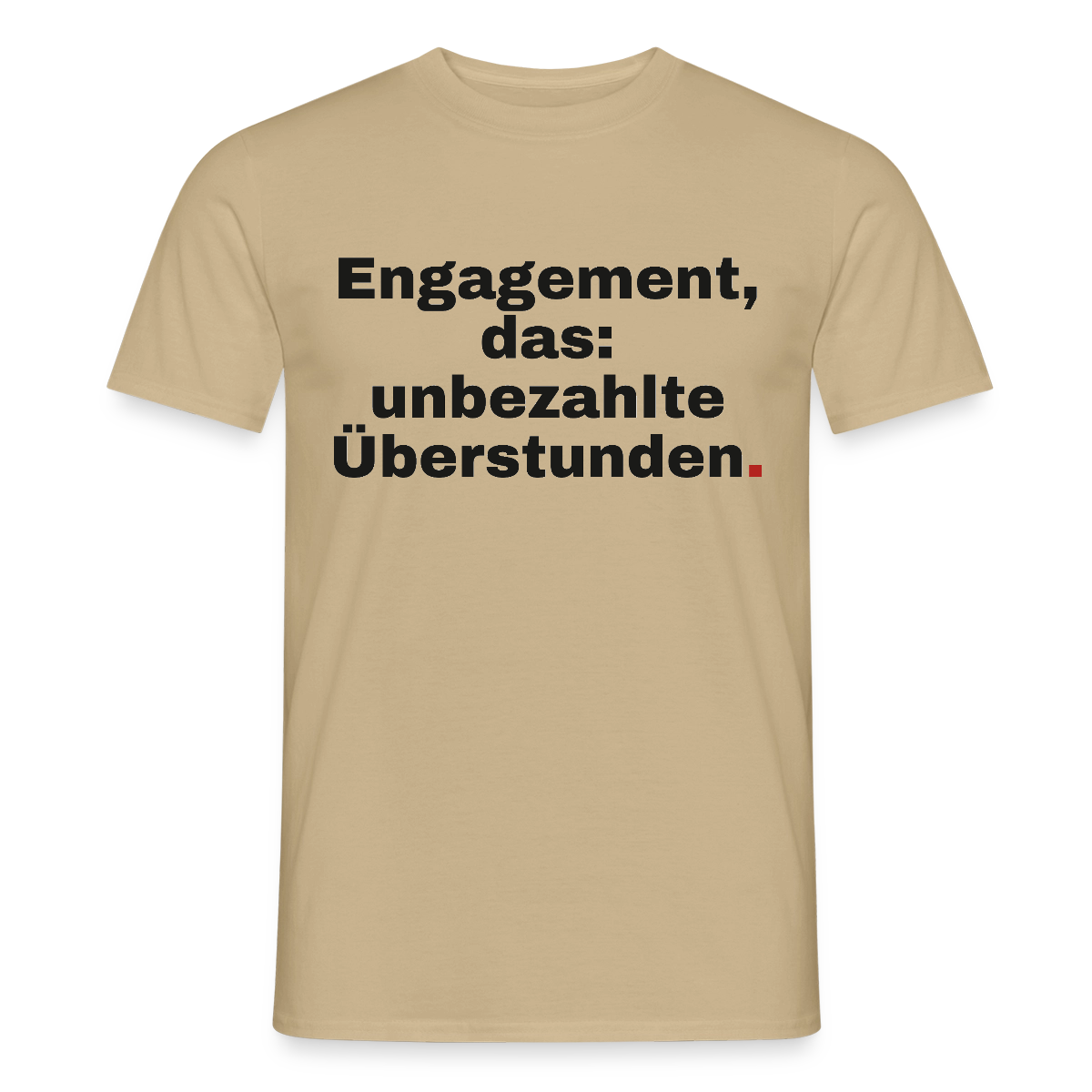 "Engagement, das: unbezahlte Überstunden." Motiv-T-Shirt für Männer, Farbe Sandbeige