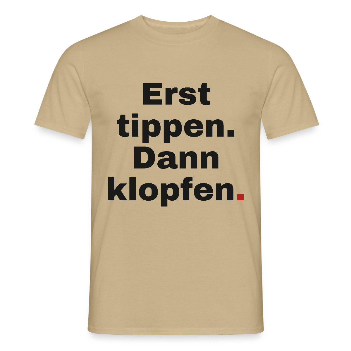 "Erst tippen. Dann klopfen." Motiv-T-Shirt für Männer, Farbe Sandbeige