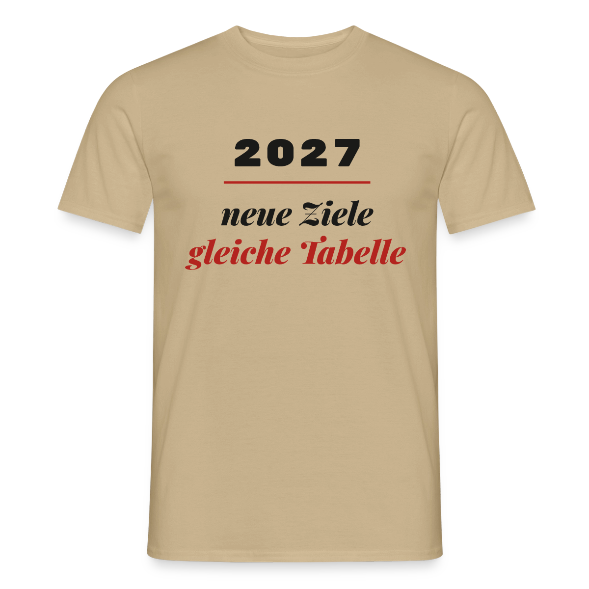 "2027: neue Ziele, gleiche Tabelle" Motiv-T-Shirt für Männer, Farbe Sandbeige