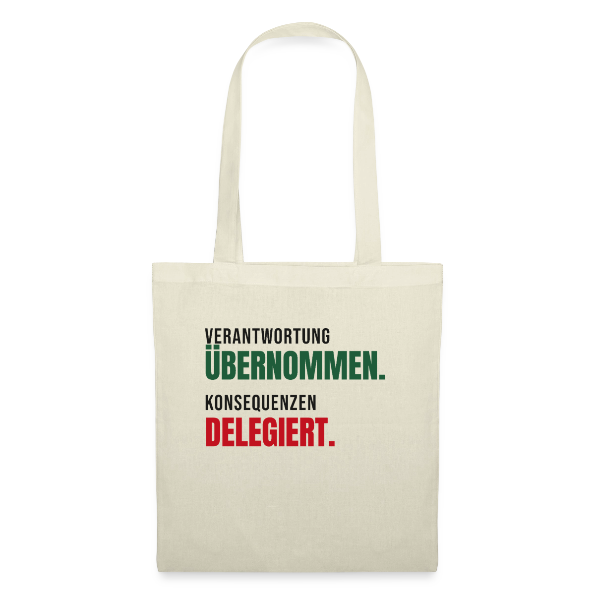 Verantwortung übernommen. Konsequenzen delegiert. Stoffbeutel, Farbe Natur