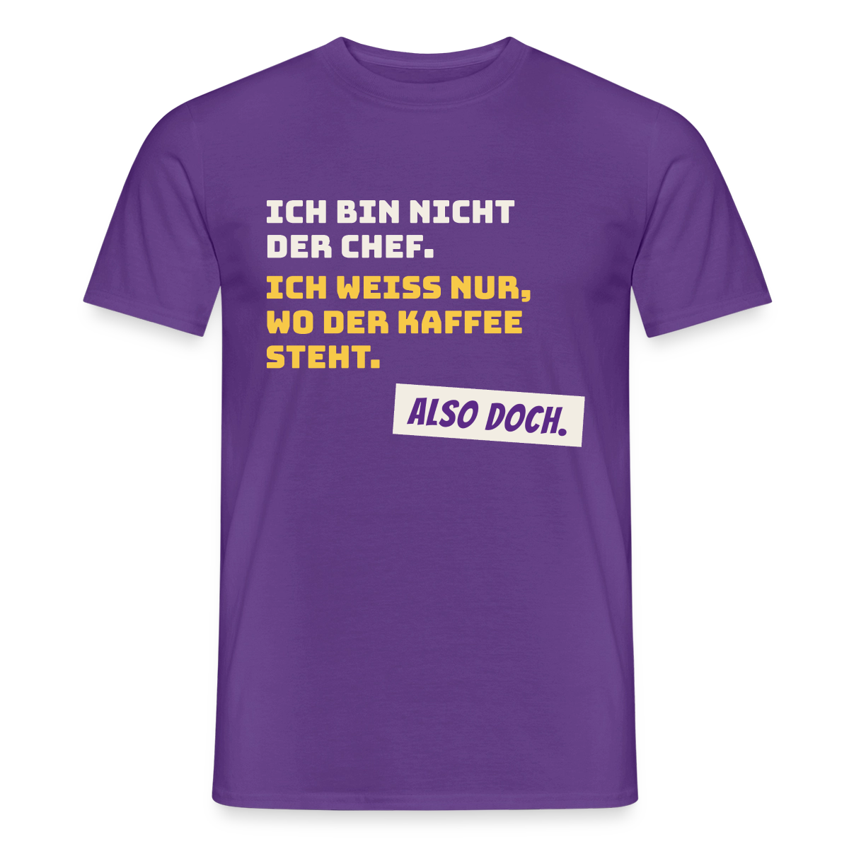 "Ich bin nicht der Chef. Ich weiß nur, wo der Kaffee steht." Motiv-T-Shirt für Männer, Farbe Lila