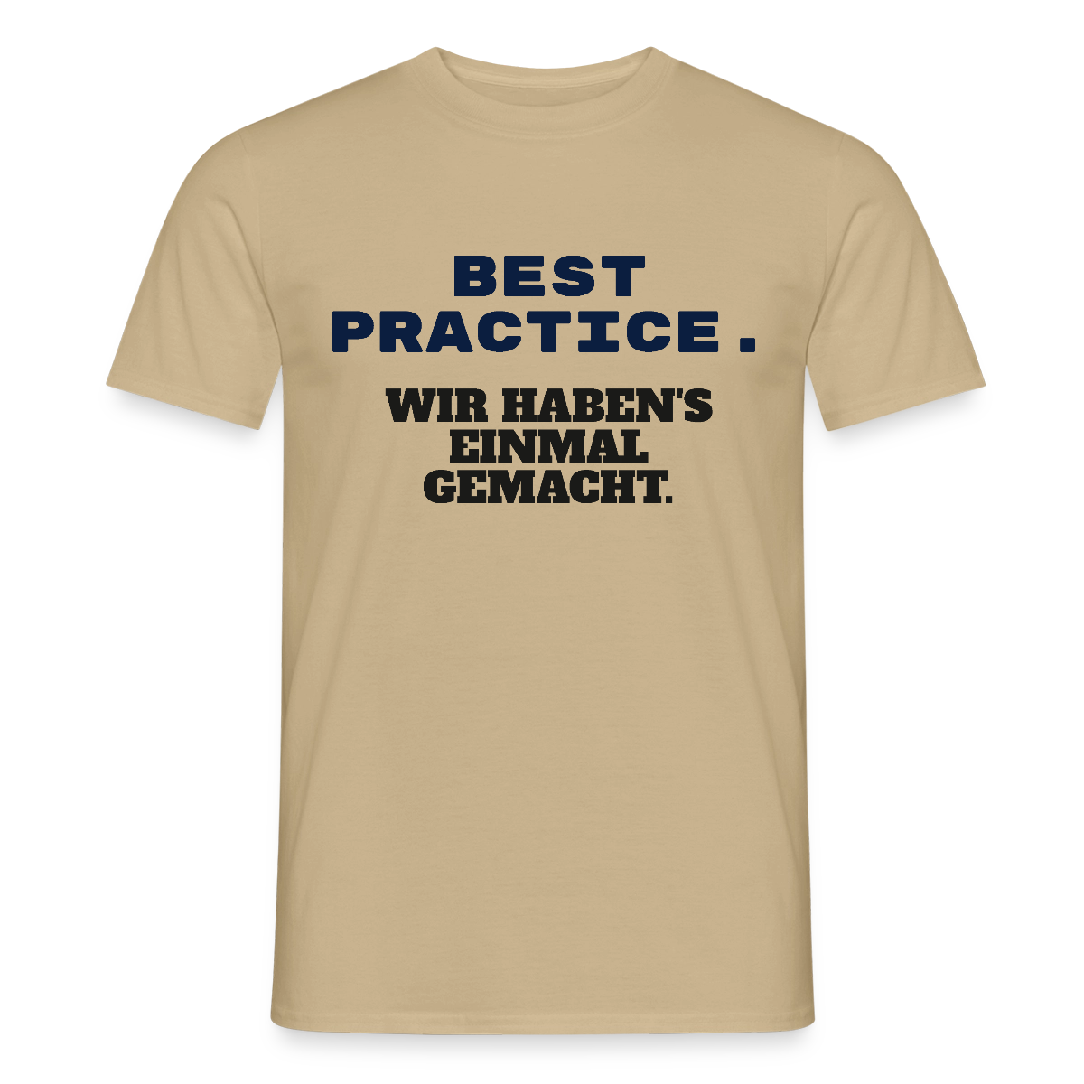 "Best Practice. Wir haben's einmal gemacht." Motiv-T-Shirt für Männer, Farbe Sandbeige