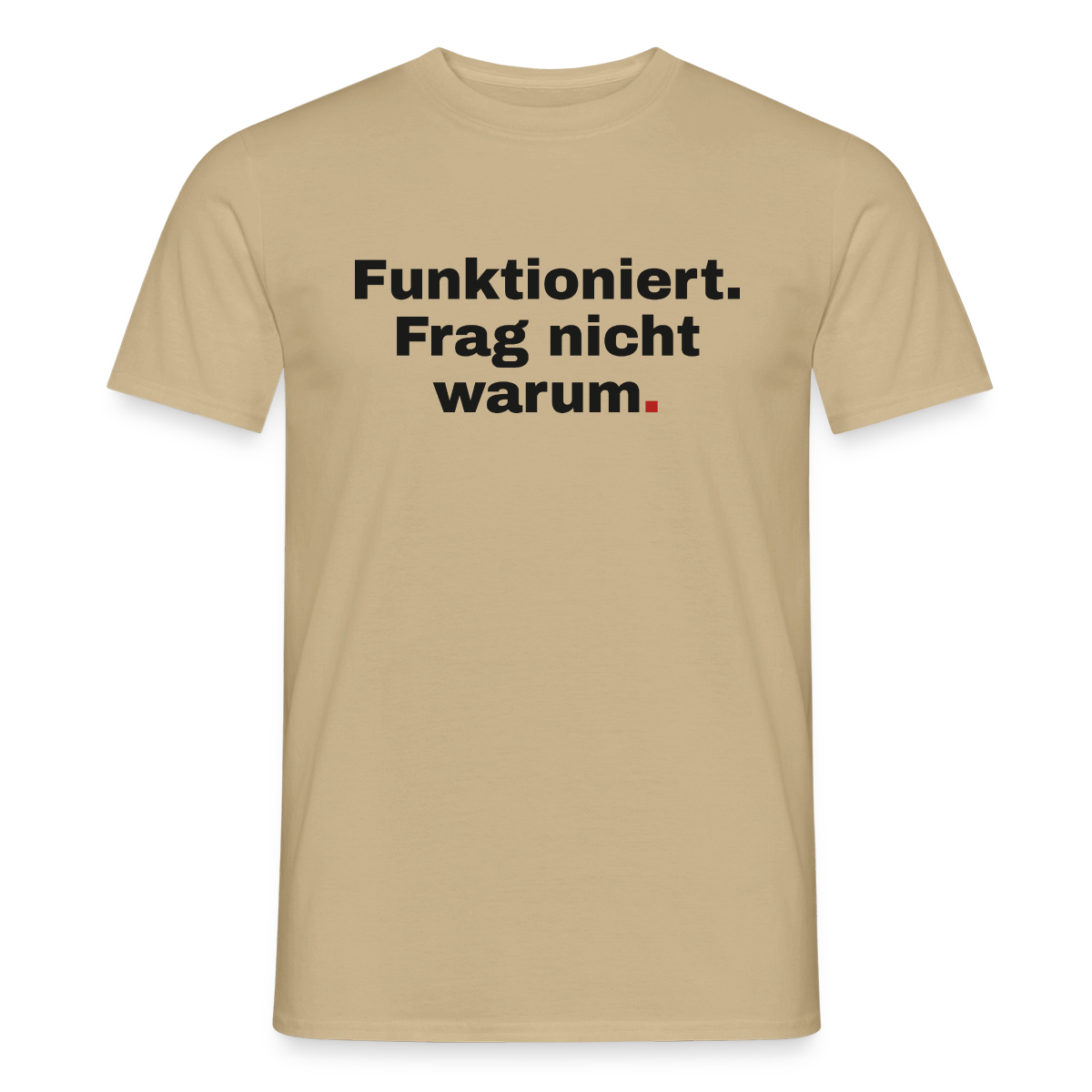 Funktioniert. Frag nicht warum. Motiv-T-Shirt für Männer, Farbe Sandbeige