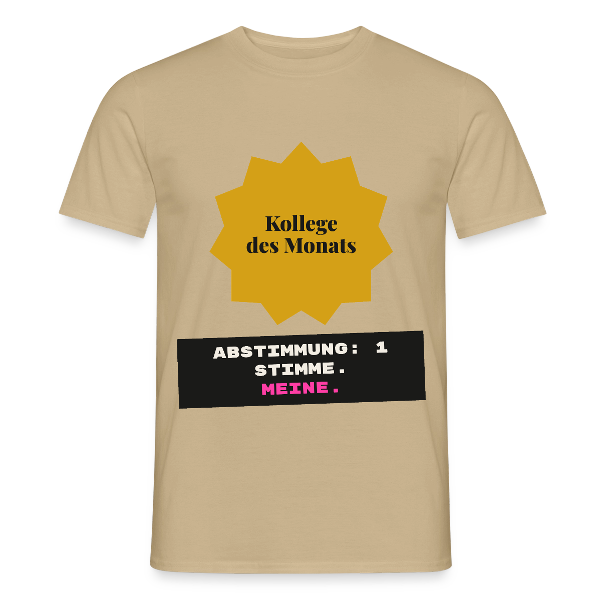 "Kollege des Monats. Abstimmung: 1 Stimme. Meine." Motiv-T-Shirt für Männer, Farbe Sandbeige