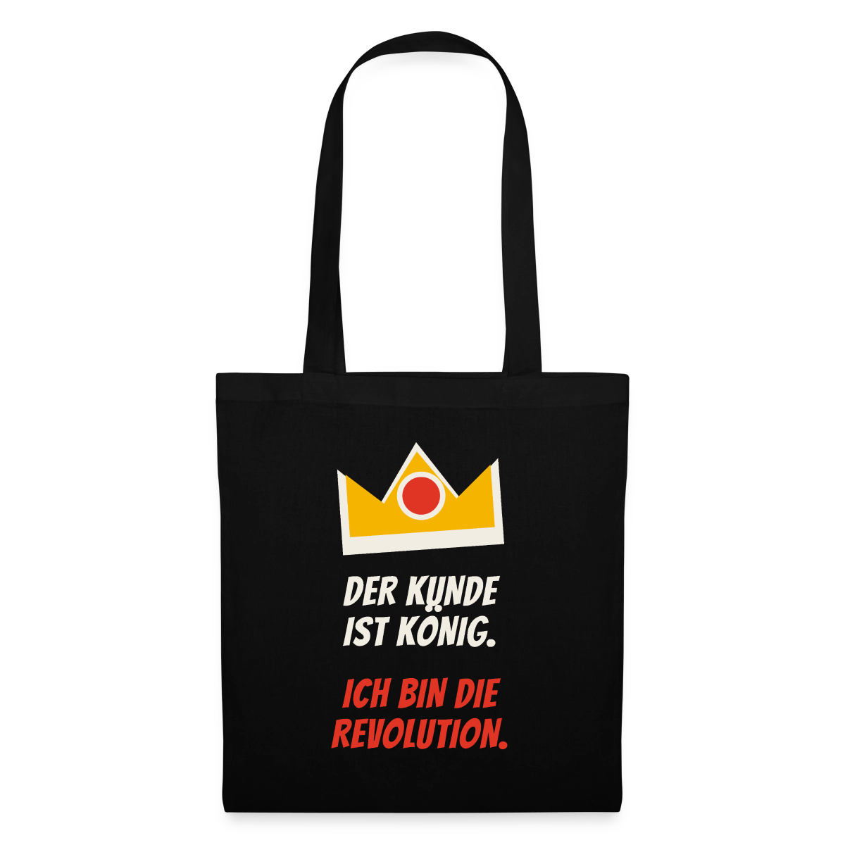 Der Kunde ist König. Ich bin die Revolution. Stoffbeutel, Farbe Schwarz