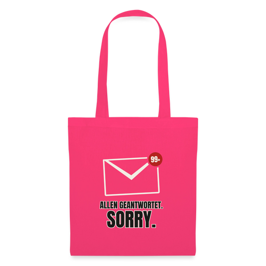 "Allen geantwortet. Sorry." Stoffbeutel, Farbe Azalea