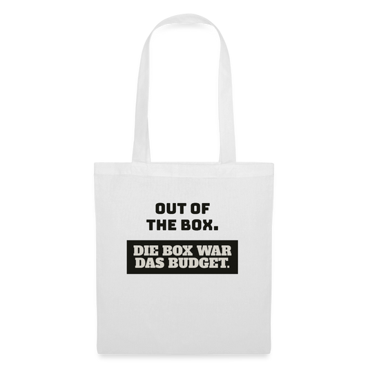 Out of the Box. Die Box war das Budget. Stoffbeutel, Farbe Weiß