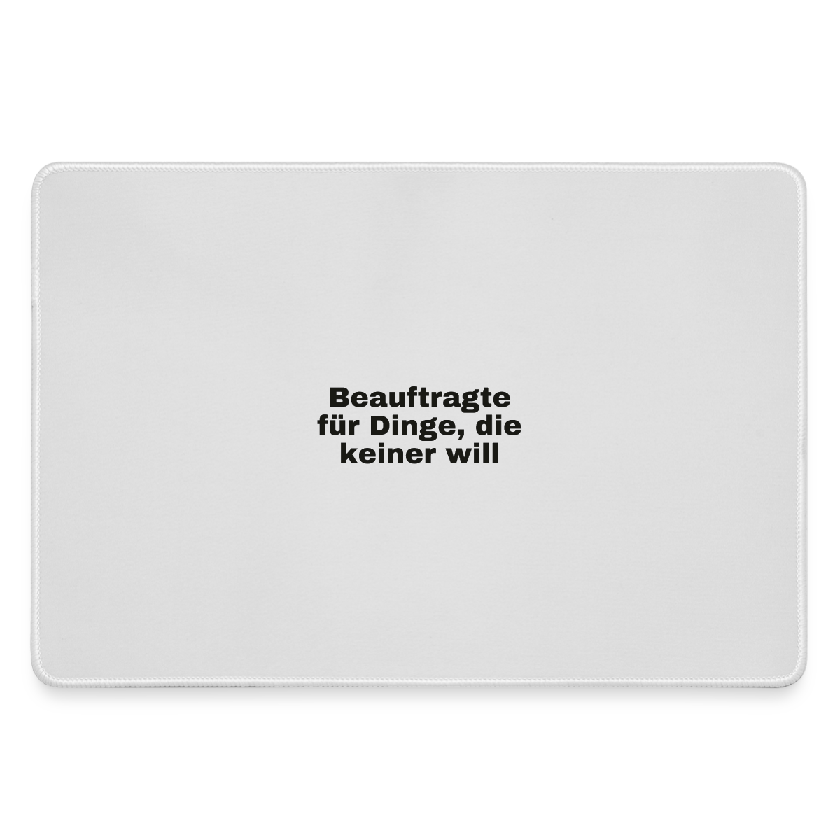 "Beauftragte für Dinge, die keiner will" Motiv-Mousepad, Farbe Grau