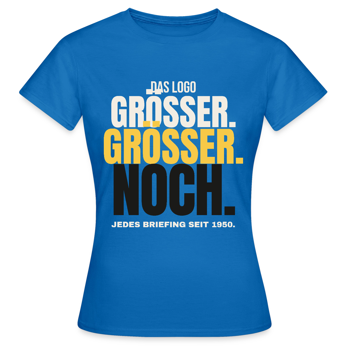 Das Logo größer. Größer. Noch. Jedes Briefing seit 1950. Motiv-T-Shirt für Frauen, Farbe Royalblau