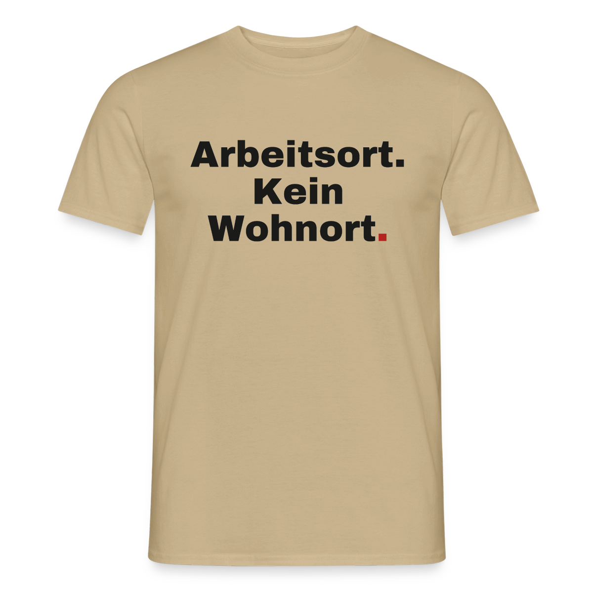 "Arbeitsort. Kein Wohnort." Motiv-T-Shirt für Männer, Farbe Sandbeige