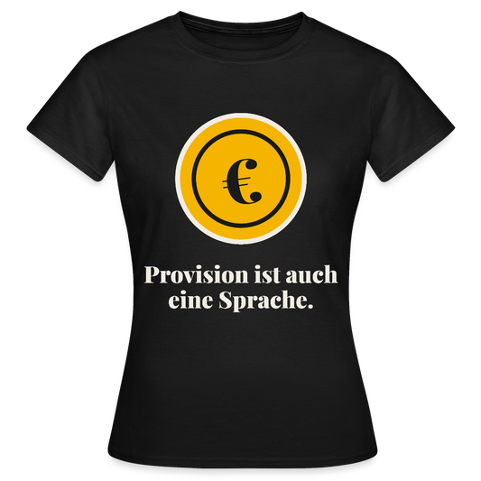 Provision ist auch eine Sprache. Motiv-T-Shirt für Frauen, Farbe Schwarz