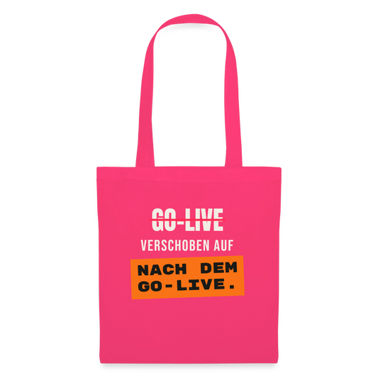 Go-Live verschoben auf nach dem Go-Live. Stoffbeutel, Farbe Azalea