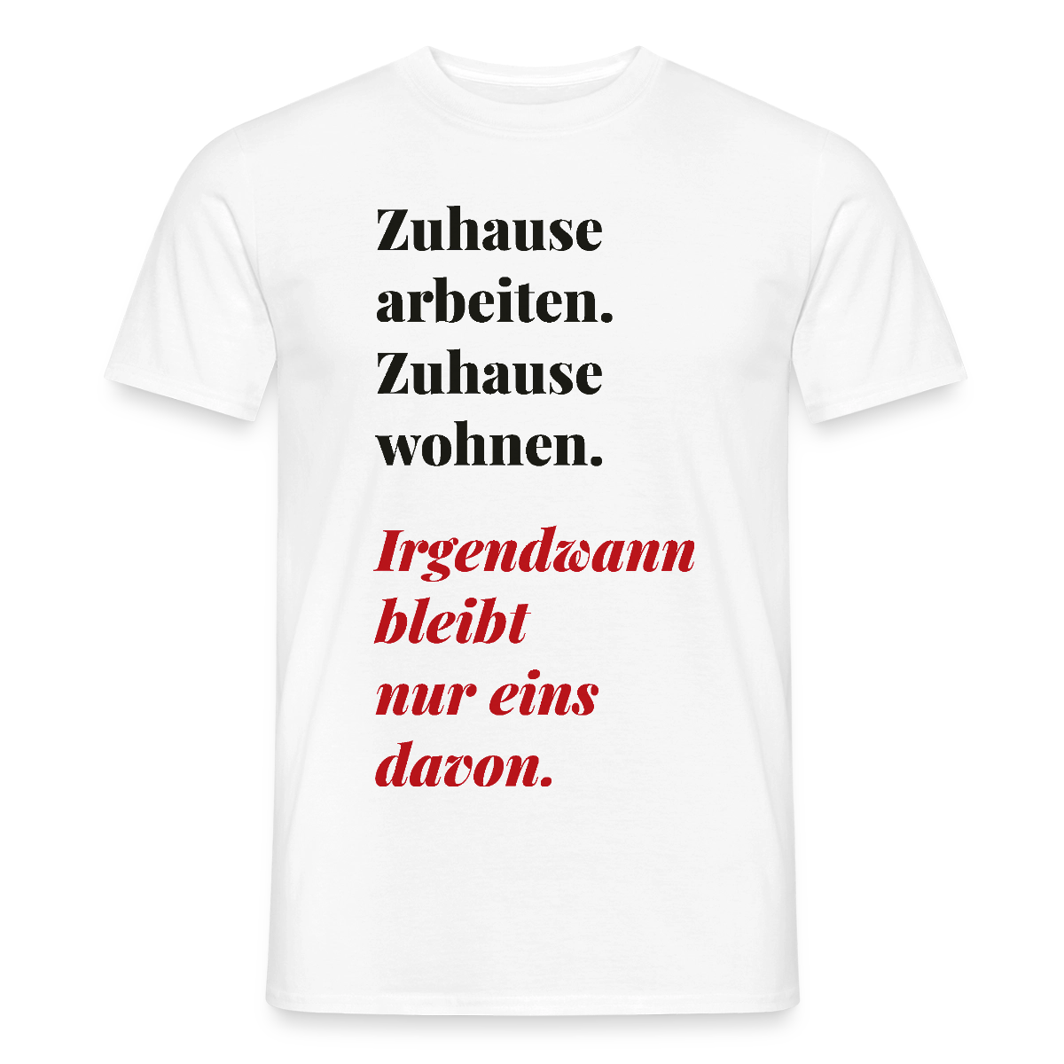 Zuhause arbeiten, zuhause wohnen Motiv-T-Shirt für Männer, Farbe Weiß