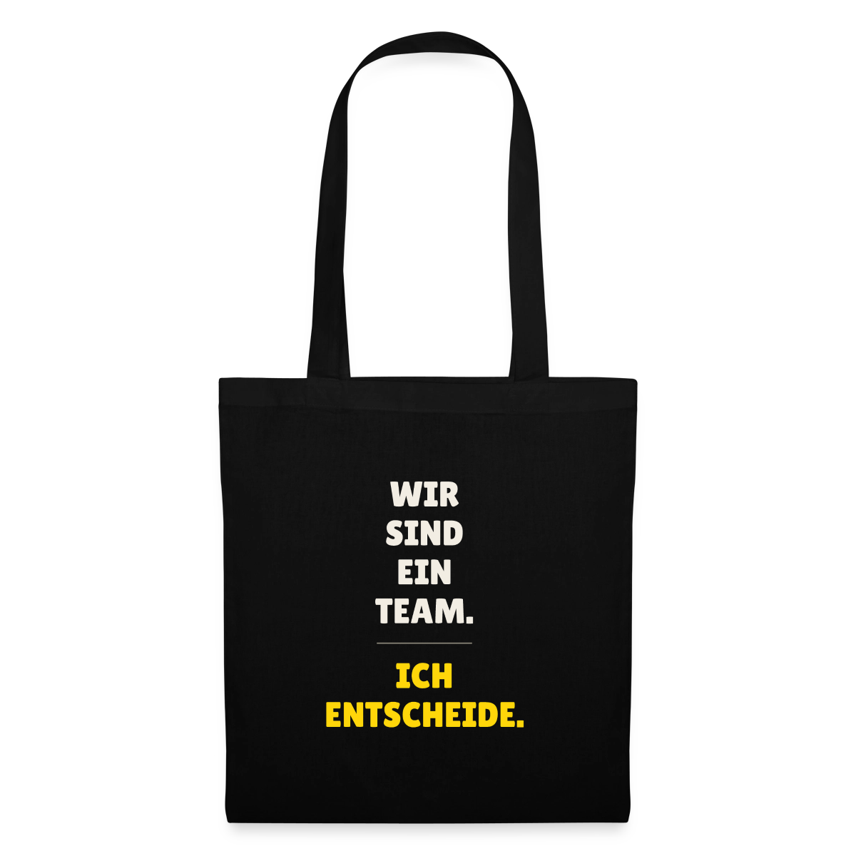 Wir sind ein Team. Ich entscheide. Stoffbeutel, Farbe Schwarz