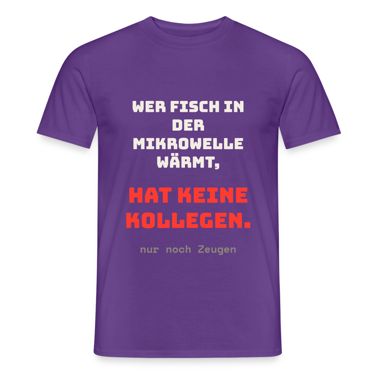 "Wer Fisch in der Mikrowelle wärmt, hat keine Kollegen, nur noch Zeugen" Motiv-T-Shirt für Männer, Farbe Lila