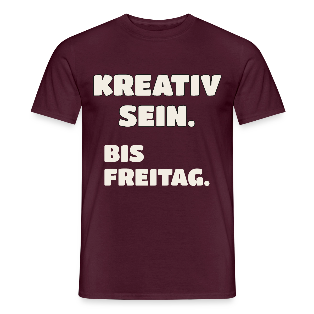 Kreativ sein. Bis Freitag. Motiv-T-Shirt für Männer, Farbe Ziegelrot