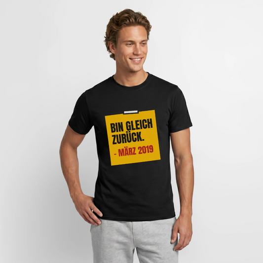 "Bin gleich zurück. März 2019" Motiv-T-Shirt für Männer, Farbe Schwarz
