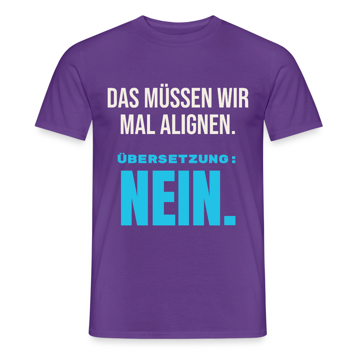 "Das müssen wir mal alignen. Übersetzung: nein." Motiv-T-Shirt für Männer, Farbe Lila