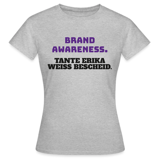 Brand Awareness. Tante Erika weiß Bescheid. Motiv-T-Shirt für Frauen, Farbe Grau meliert