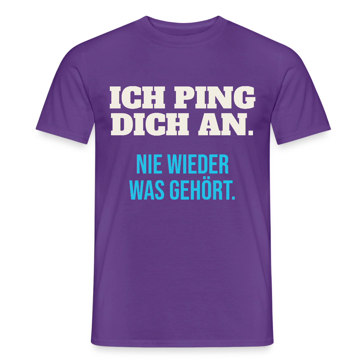 "Ich ping dich an. Nie wieder was gehört." Motiv-T-Shirt für Männer, Farbe Lila