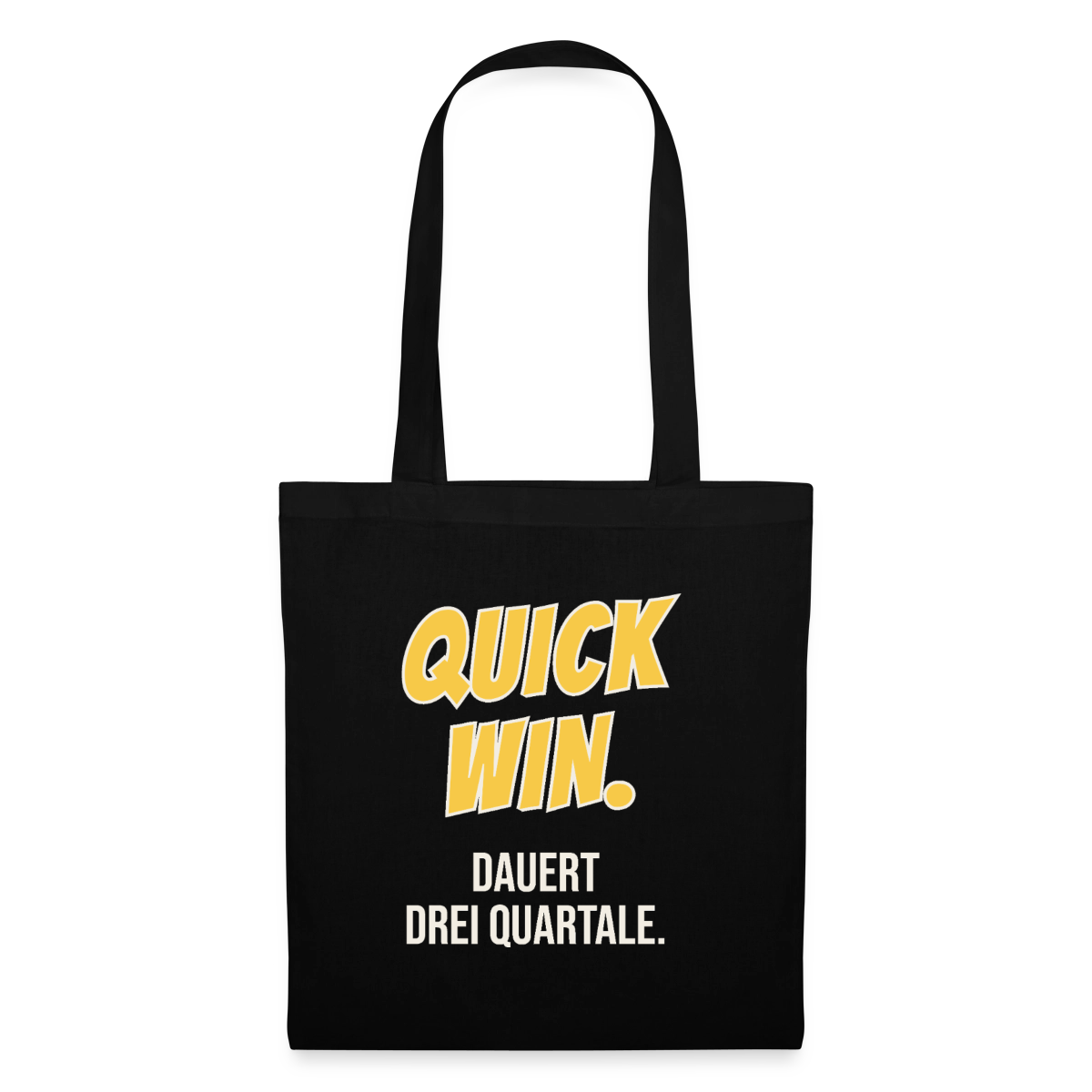 Quick Win. Dauert drei Quartale. Stoffbeutel, Farbe Schwarz