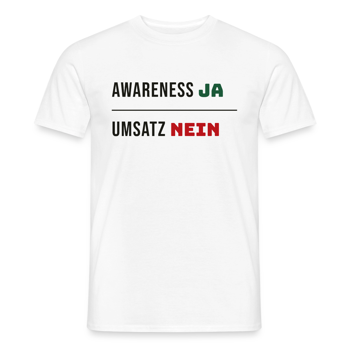 Awareness ja. Umsatz nein. Motiv-T-Shirt für Männer, Farbe Weiß
