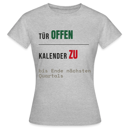 Tür offen. Kalender zu. Motiv-T-Shirt für Frauen, Farbe Grau meliert