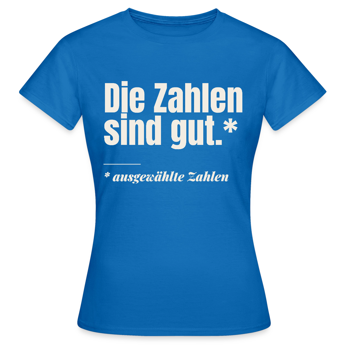 Die Zahlen sind gut. Ausgewählte Zahlen. Motiv-T-Shirt für Frauen, Farbe Royalblau