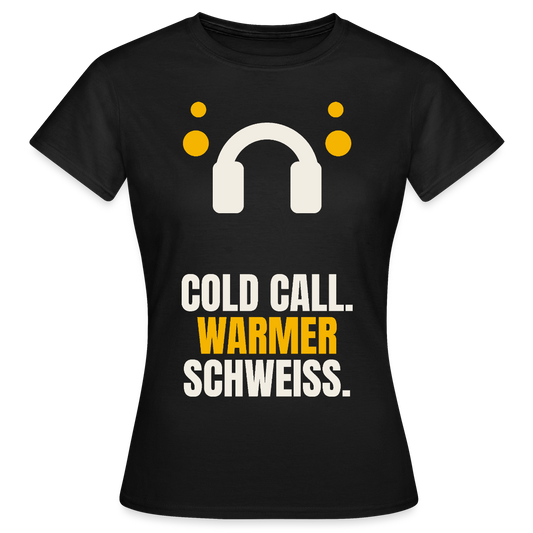 Cold Call. Warmer Schweiß. Motiv-T-Shirt für Frauen, Farbe Schwarz