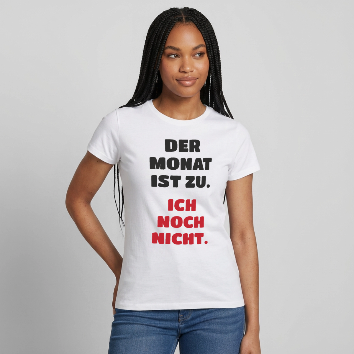 "Der Monat ist zu. Ich noch nicht." Motiv-T-Shirt für Frauen, Farbe Weiß