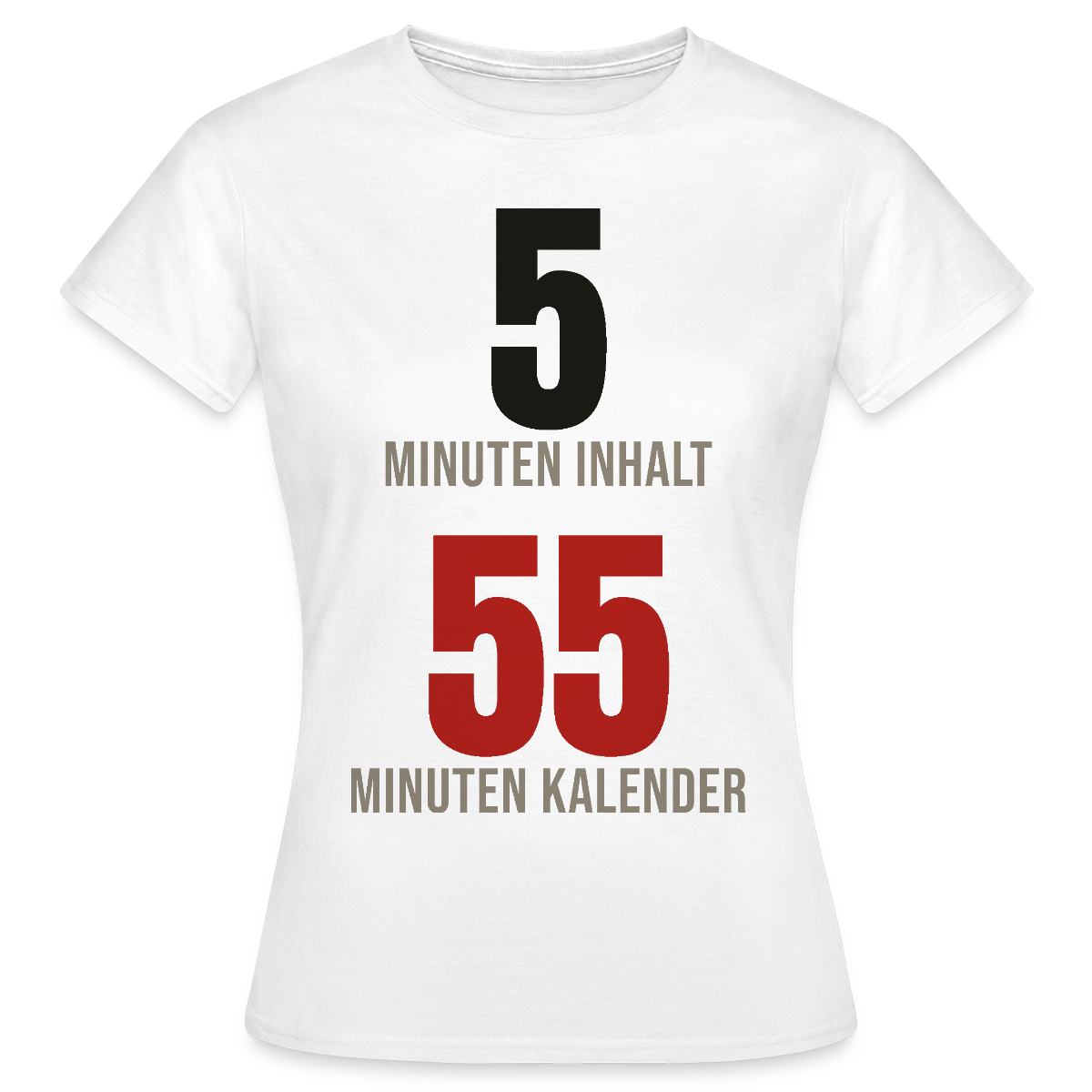 5 Minuten Inhalt, 55 Minuten Kalender Motiv-T-Shirt für Frauen, Farbe Weiß