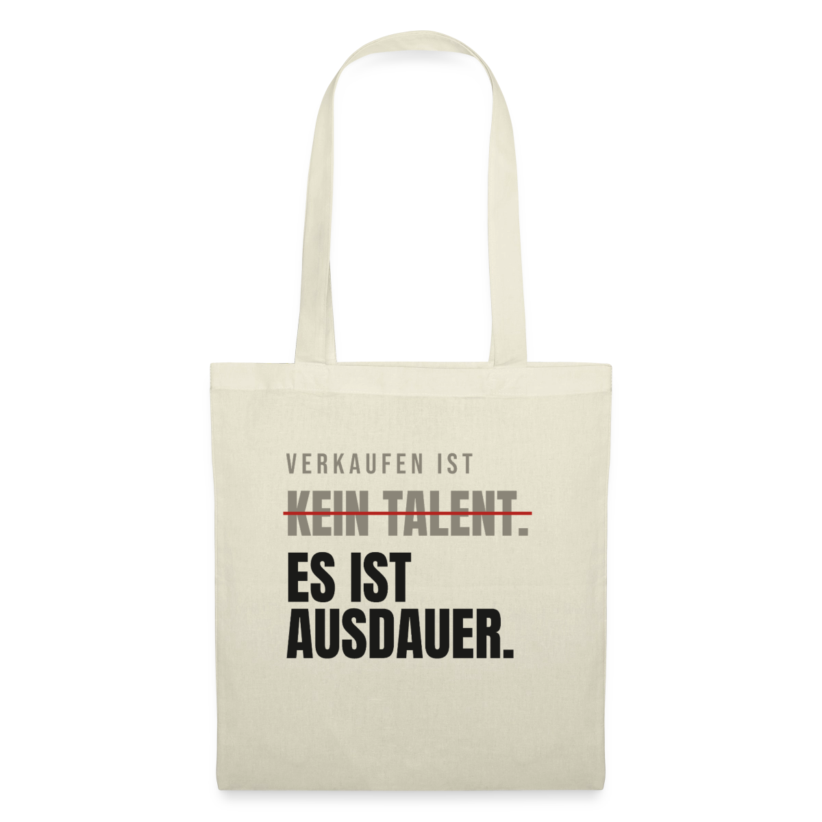 Verkaufen ist kein Talent. Es ist Ausdauer. Stoffbeutel, Farbe Natur