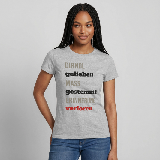 "Dirndl geliehen, Maß gestemmt, Erinnerung verloren" Motiv-T-Shirt für Frauen, Farbe Grau meliert